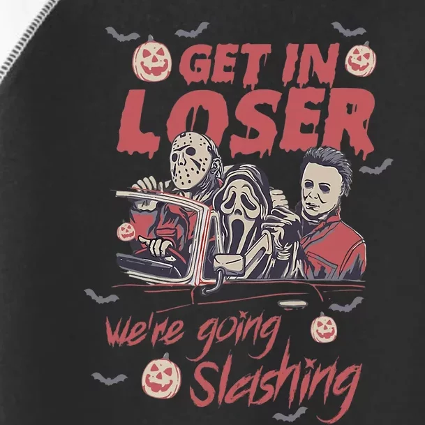 Get In Loser WeRe Going Slashing Horror Character Halloween Toddler Fine Jersey T-Shirt