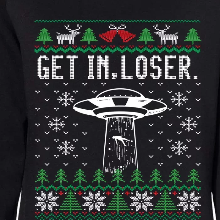 Get In Loser Funny Ufo Alien Abduction Ugly Christmas Gift Womens California Wash Sweatshirt