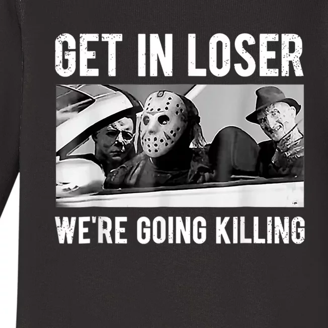 Get In Loser We're Going To Killing Halloween Baby Long Sleeve Bodysuit