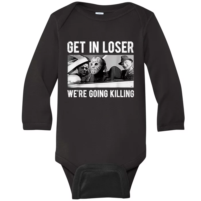 Get In Loser We're Going To Killing Halloween Baby Long Sleeve Bodysuit