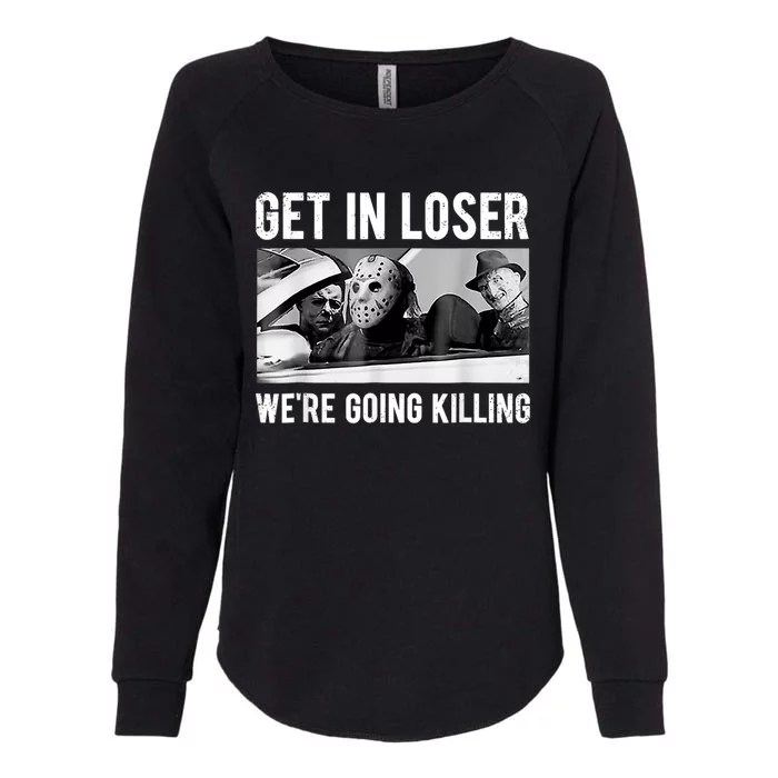 Get In Loser We're Going To Killing Halloween Womens California Wash Sweatshirt