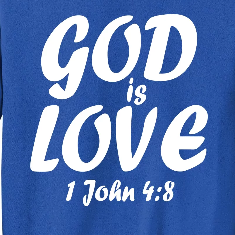 God Is Love 1 John 4:8 Sweatshirt