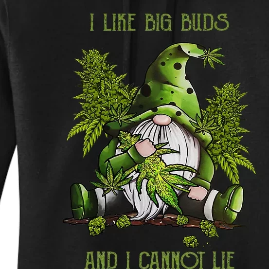 Gnome I Like Big Buds And I Cannot Lie Weed 420 Stoner Idea Women's Pullover Hoodie