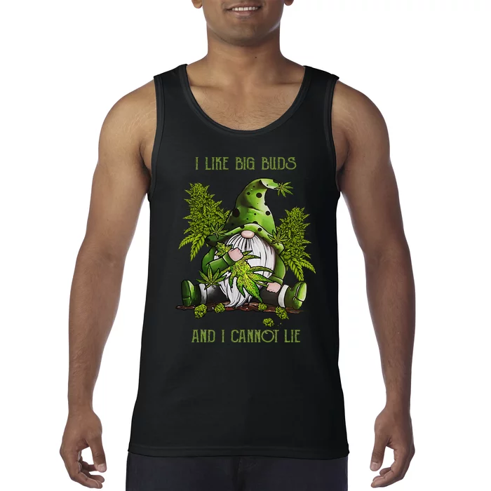 Gnome I Like Big Buds And I Cannot Lie Weed 420 Stoner Idea Tank Top