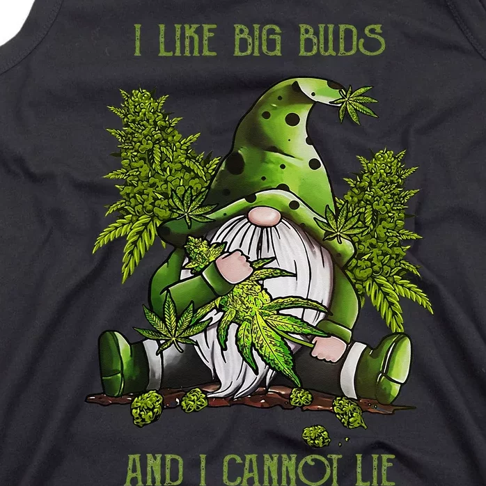 Gnome I Like Big Buds And I Cannot Lie Weed 420 Stoner Idea Tank Top