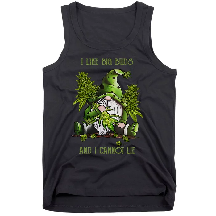 Gnome I Like Big Buds And I Cannot Lie Weed 420 Stoner Idea Tank Top