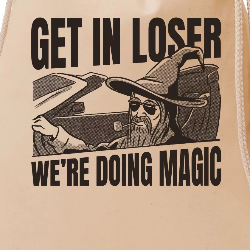 Get In Loser We're Doing Magic Wizard Parody Retro Drawstring Bag