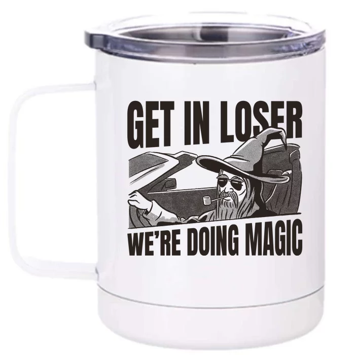 Get In Loser We're Doing Magic Wizard Parody Retro Front & Back 12oz Stainless Steel Tumbler Cup