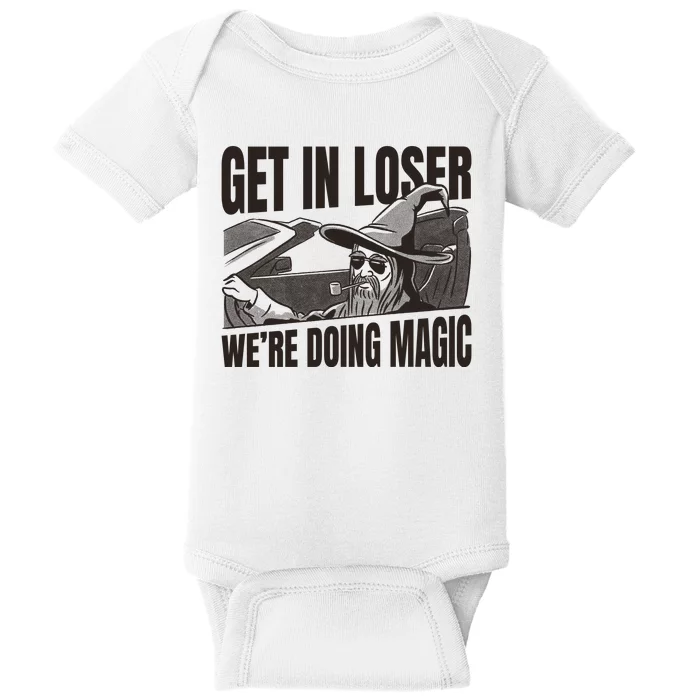 Get In Loser We're Doing Magic Wizard Parody Retro Baby Bodysuit