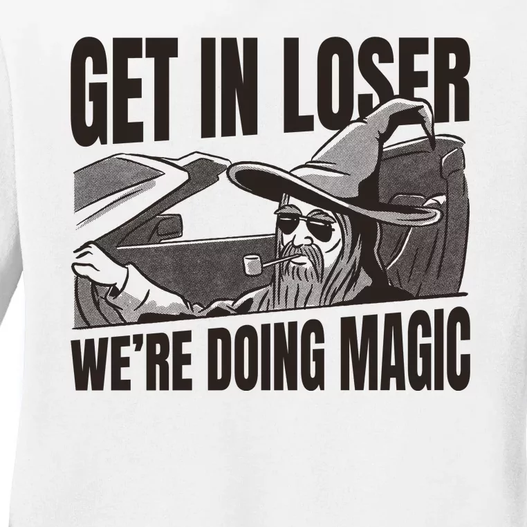 Get In Loser We're Doing Magic Wizard Parody Retro Ladies Long Sleeve Shirt