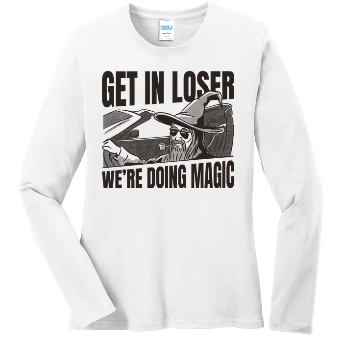 Get In Loser We're Doing Magic Wizard Parody Retro Ladies Long Sleeve Shirt