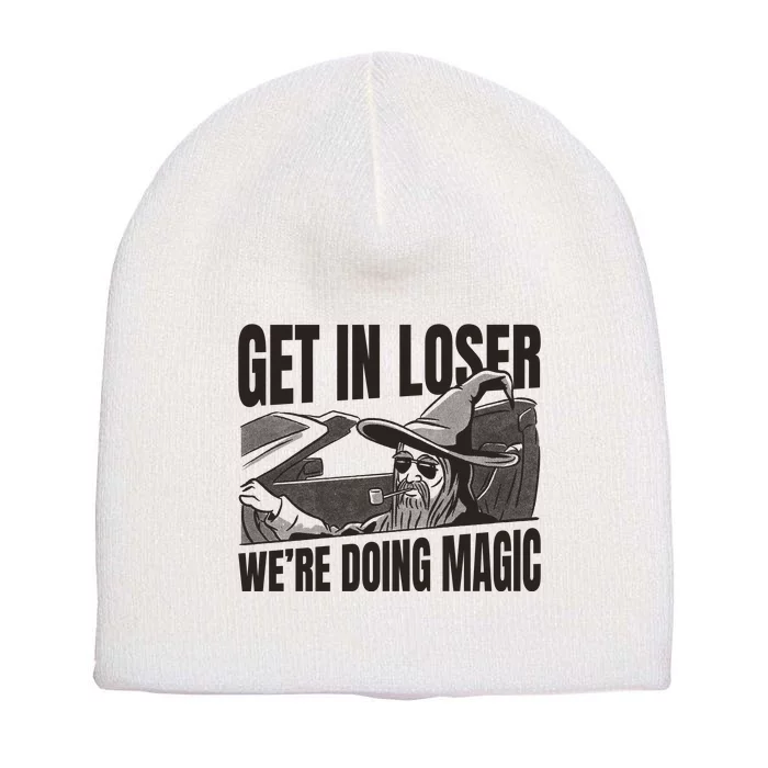 Get In Loser We're Doing Magic Wizard Parody Retro Short Acrylic Beanie