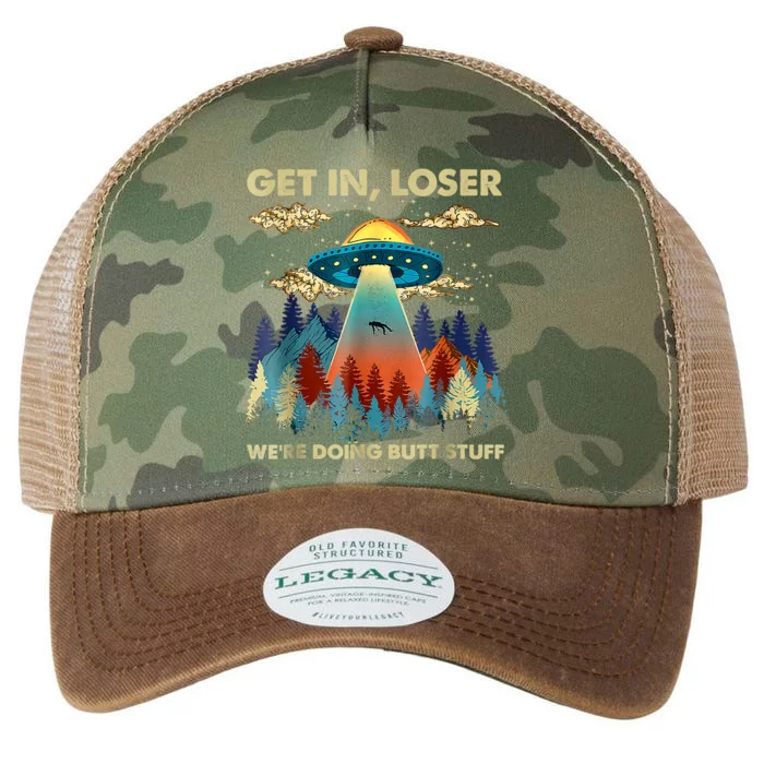 Get In Loser Alien Ufo Funny Were Doing Butt Stuff Legacy Tie Dye Trucker Hat