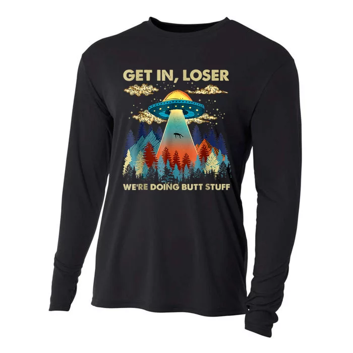 Get In Loser Alien Ufo Funny Were Doing Butt Stuff Cooling Performance Long Sleeve Crew