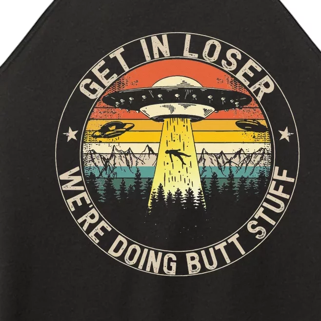 Get In Loser Were Doing Butt Stuff Alien Abduction Women’s Perfect Tri Rocker Tank