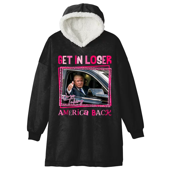 Get In Loser America Back Donald Trump 2024 Take America Back Usa United States Hooded Wearable Blanket