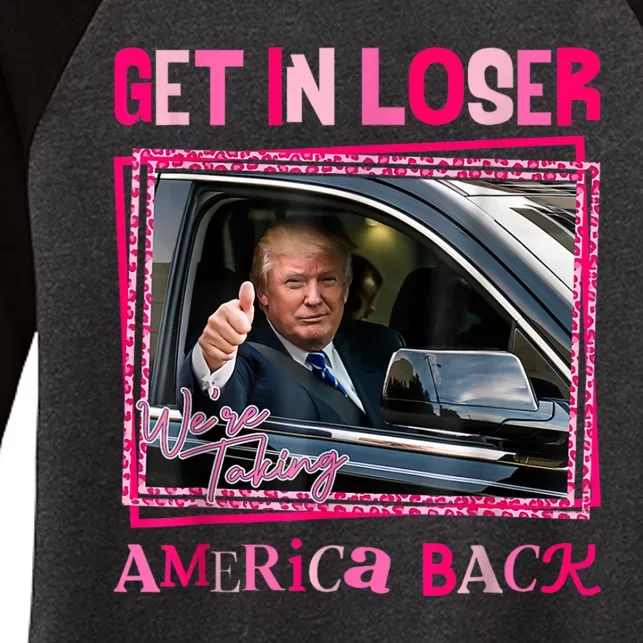 Get In Loser America Back Donald Trump 2024 Take America Back Usa United States Women's Tri-Blend 3/4-Sleeve Raglan Shirt