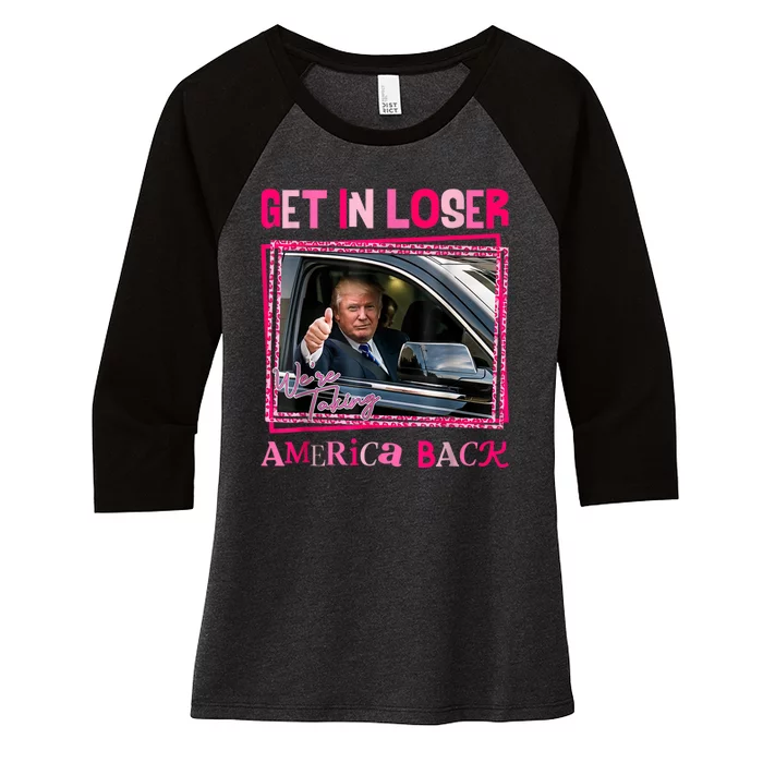 Get In Loser America Back Donald Trump 2024 Take America Back Usa United States Women's Tri-Blend 3/4-Sleeve Raglan Shirt