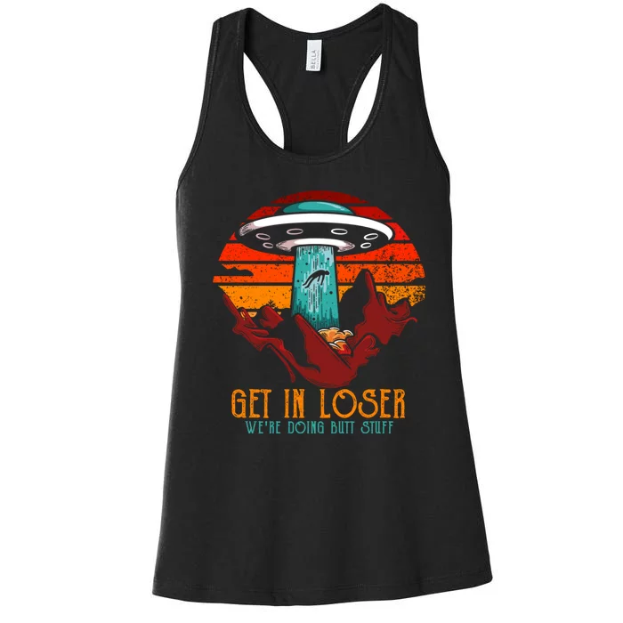 Get In Loser Were Doing Butt Stuff Women's Racerback Tank