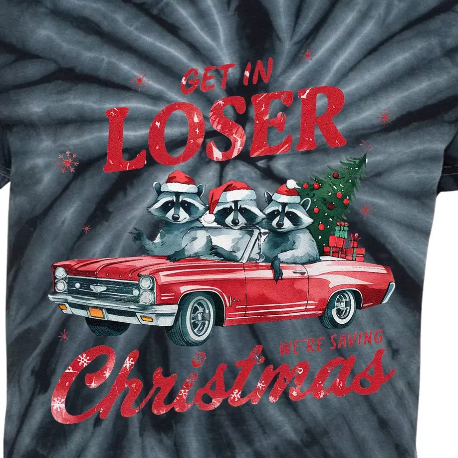 Get In Loser WeRe Saving Christmas Funny Raccoon Kids Tie-Dye T-Shirt