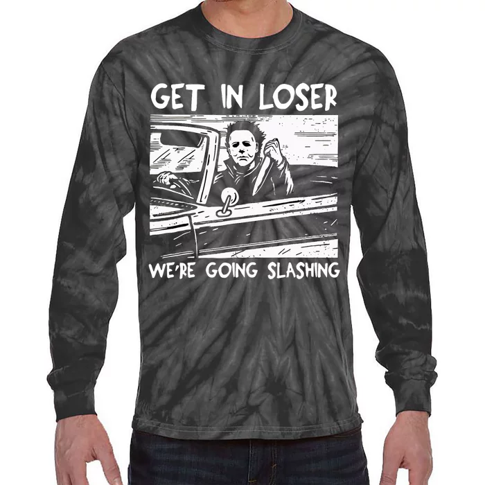 Get In Loser WeRe Going Slashing Horror Halloween Character Tie-Dye Long Sleeve Shirt