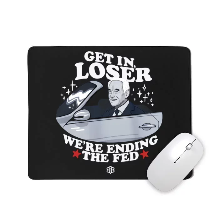 Get In Loser We’Re Ending The Fed Mousepad