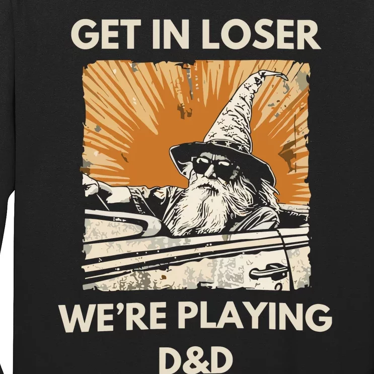 Get In Loser Were Playing Dnd Long Sleeve Shirt