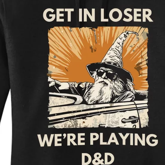 Get In Loser Were Playing Dnd Women's Pullover Hoodie