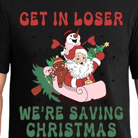 Get In Loser Were Saving Christmas Funny Xmas Gift Pajama Set