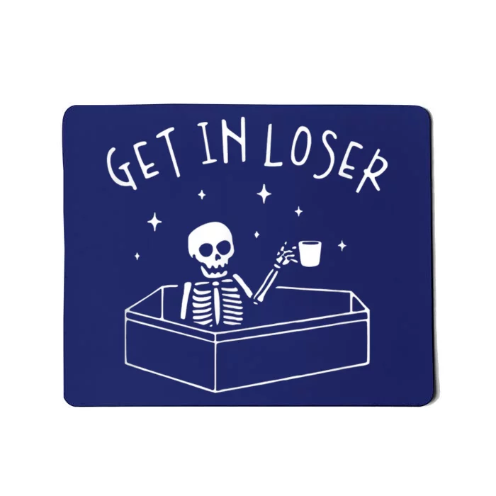 Get In Loser Skeleton In Coffin Spooky Halloween Mousepad