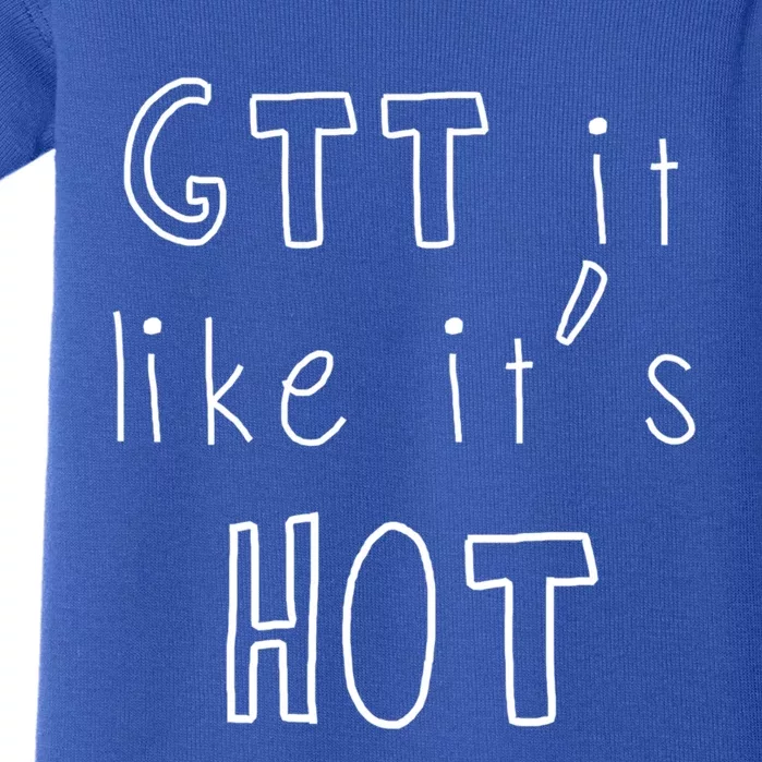 Gtt It Like Its Hot Funny Nurse Doctor Medical Student Gift Baby Bodysuit