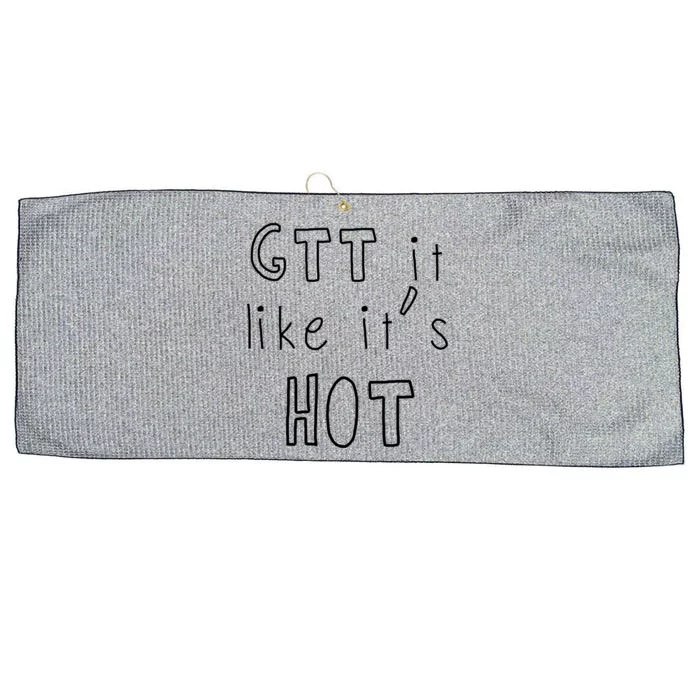 Gtt It Like Its Hot Funny Nurse Doctor Medical Student Gift Large Microfiber Waffle Golf Towel