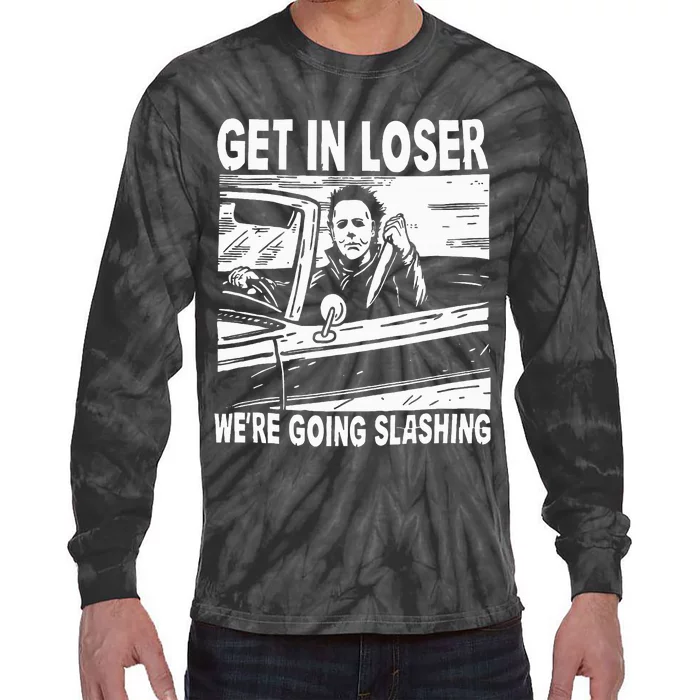 Get In Loser We're Going Slashing Horror Character Halloween Tie-Dye Long Sleeve Shirt