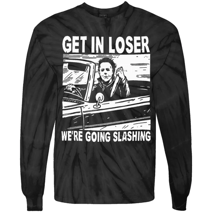 Get In Loser We're Going Slashing Horror Character Halloween Tie-Dye Long Sleeve Shirt