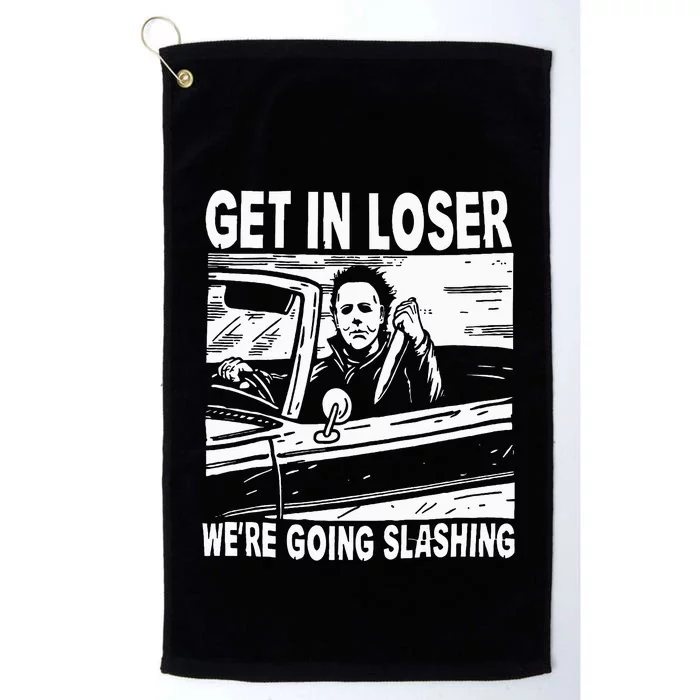 Get In Loser We're Going Slashing Horror Character Halloween Platinum Collection Golf Towel