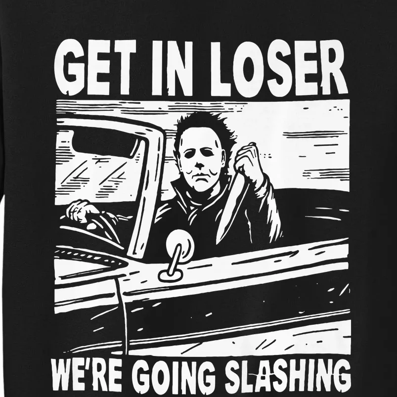 Get In Loser We Are Going Slashing Graphic And Sweatshirt