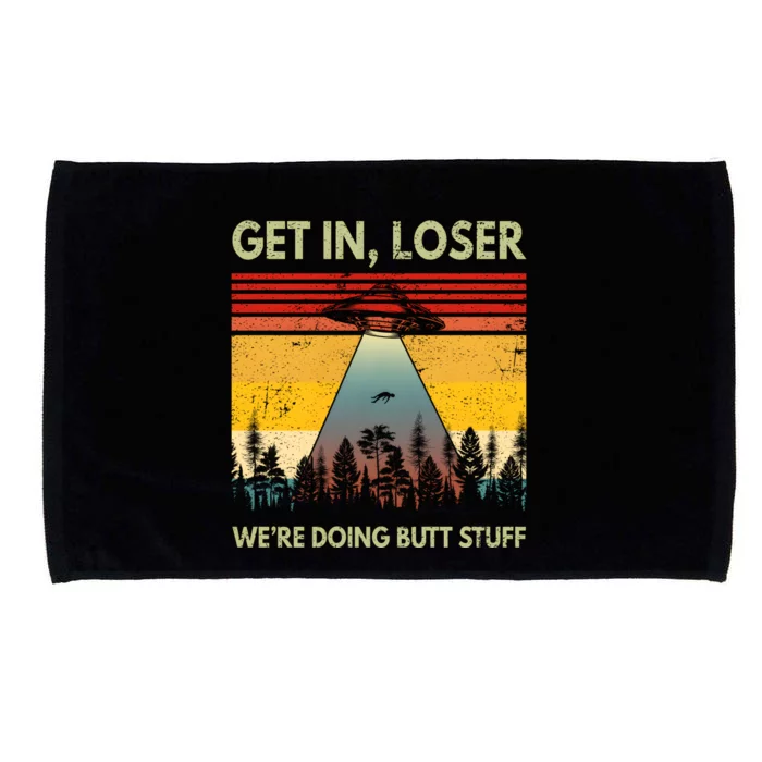 Get In Loser Were Doing Butt Stuff UFO Alien Abduction Vintage Microfiber Hand Towel