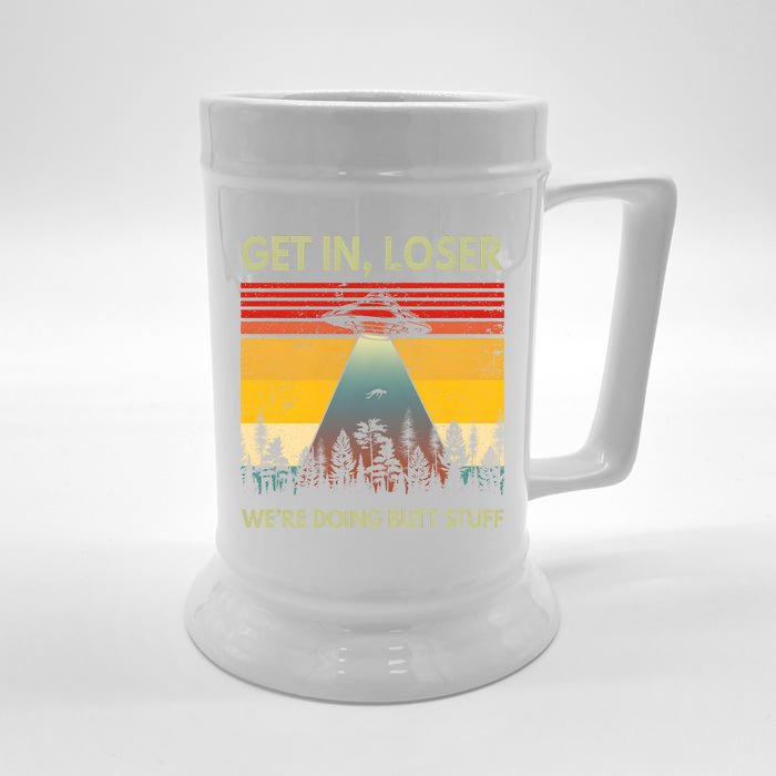 Get In Loser Were Doing Butt Stuff UFO Alien Abduction Vintage Front & Back Beer Stein