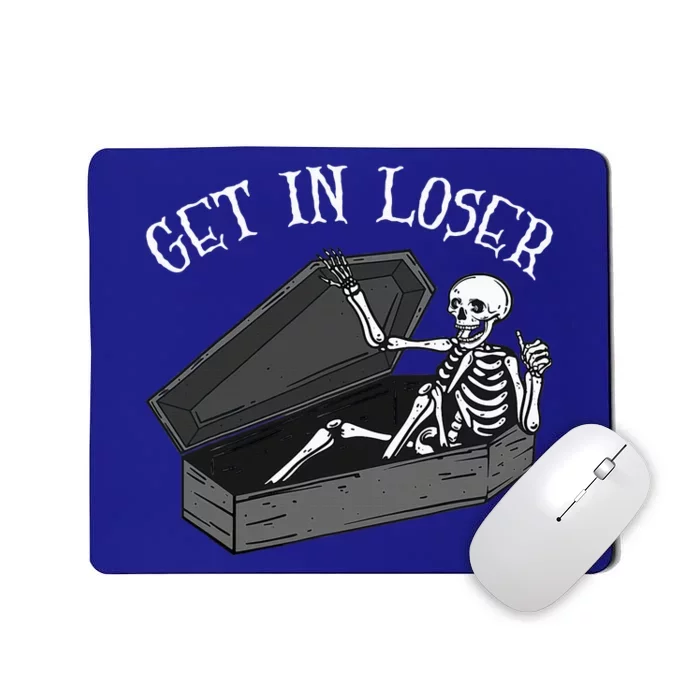 Get In Loser Skeleton In Coffin Halloween Mousepad