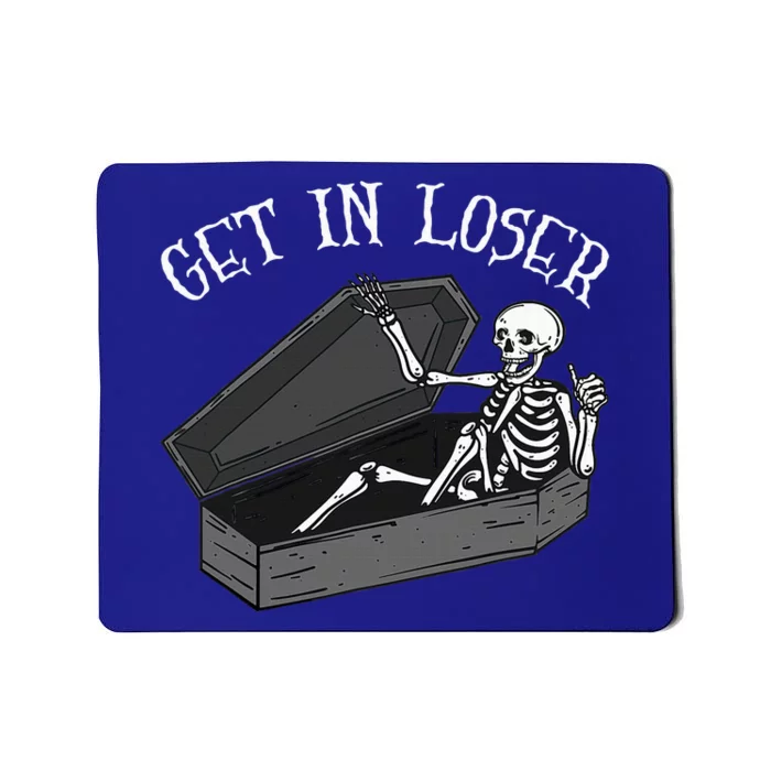 Get In Loser Skeleton In Coffin Halloween Mousepad