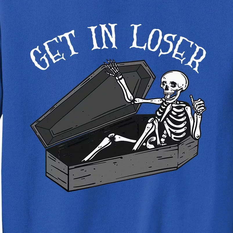 Get In Loser Skeleton In Coffin Halloween Tall Sweatshirt