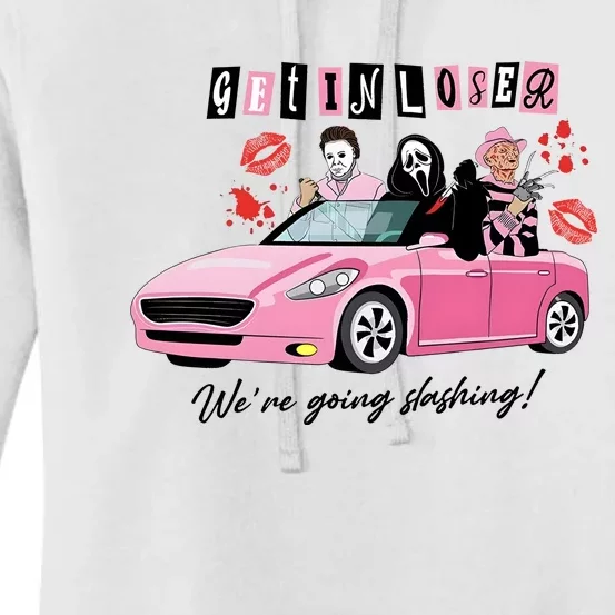 Get In Loser Were Going Slashing Horror Movie Characters Halloween Women's Pullover Hoodie