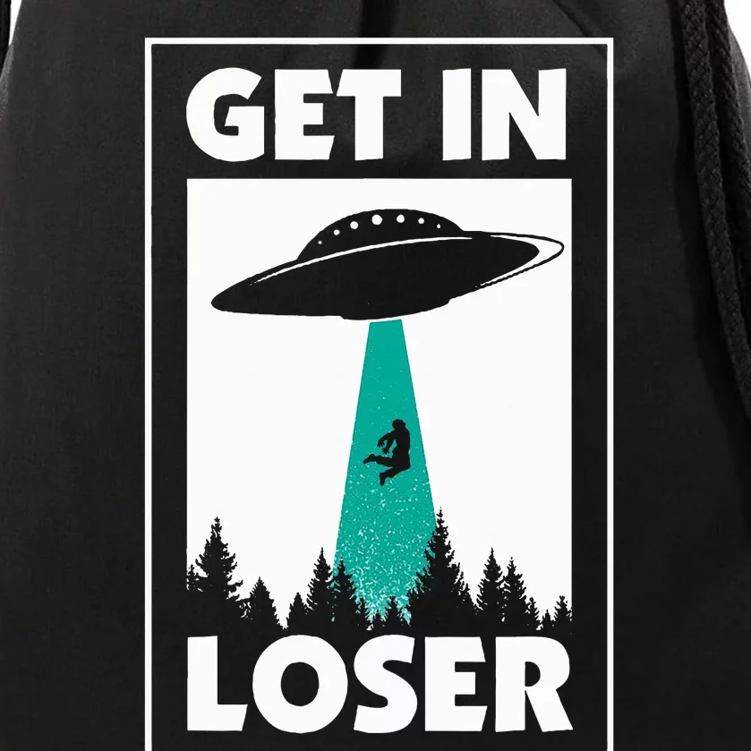 Get In Loser Alien Aliens Extraterrestrial Drawstring Bag