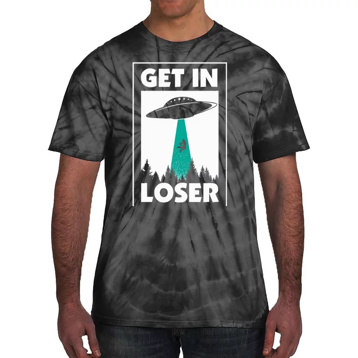 Get In Loser Alien Aliens Extraterrestrial Tie-Dye T-Shirt