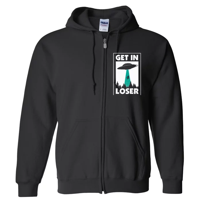 Get In Loser Alien Aliens Extraterrestrial Full Zip Hoodie