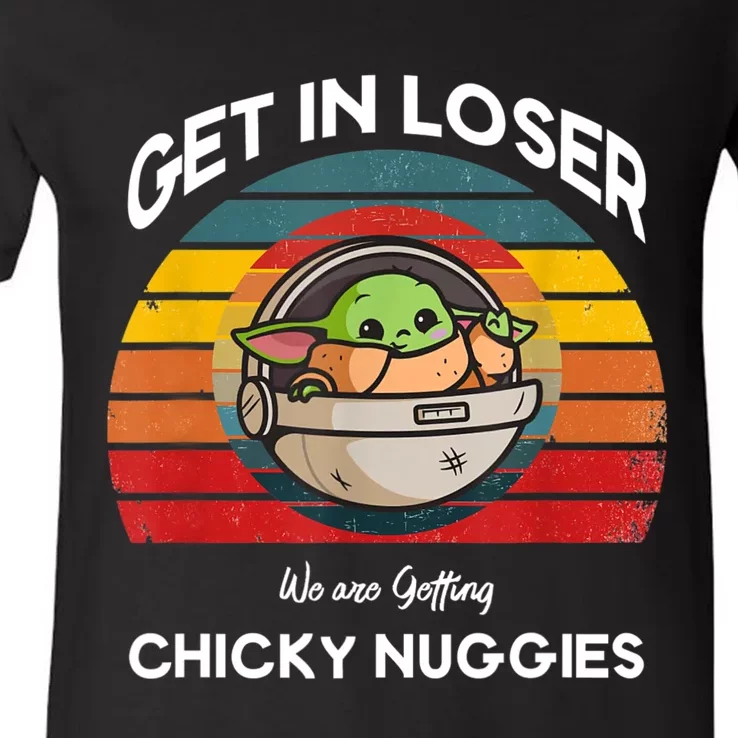 Get In Loser We Are Getting Chicky Nuggies Funny Unisex V-Neck T-Shirt