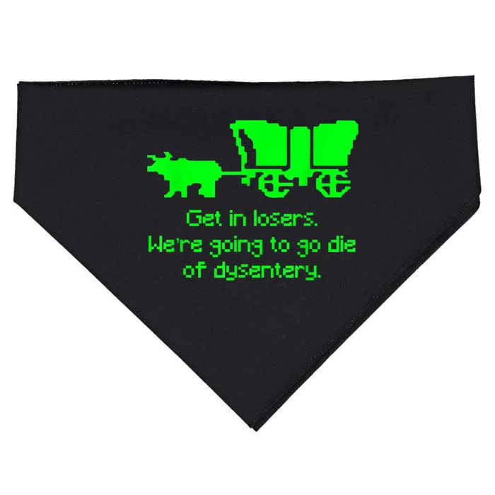 Get In Losers Were Going To Go Die Of Dysentery USA-Made Doggie Bandana