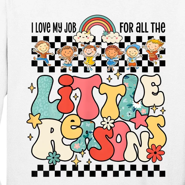 Groovy I Love My Job For All The Little Reasons Teacher Long Sleeve Shirt