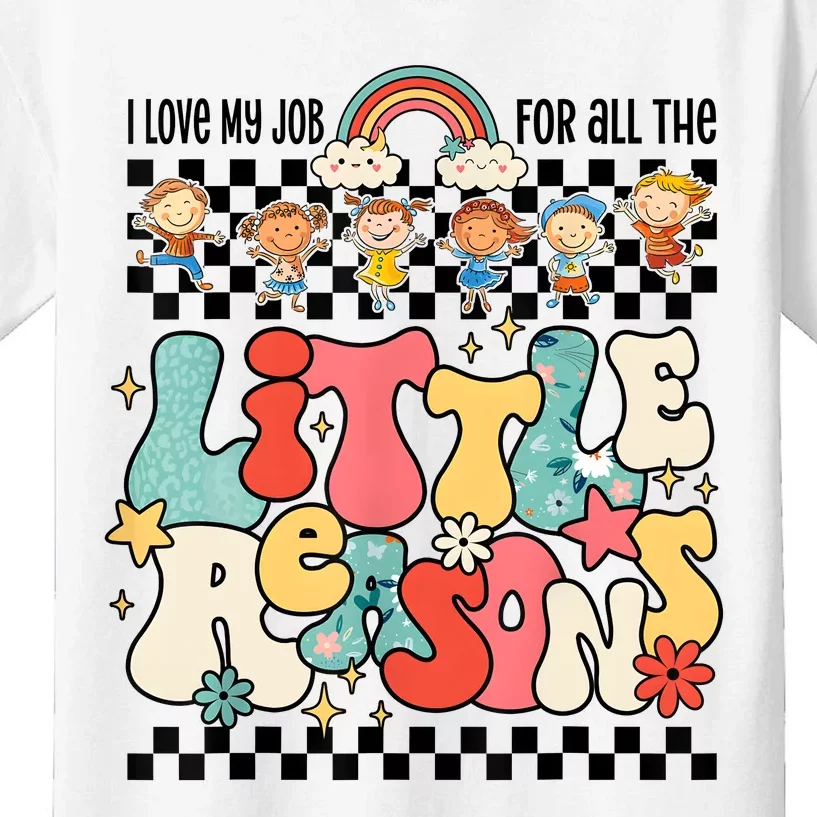 Groovy I Love My Job For All The Little Reasons Teacher Kids T-Shirt