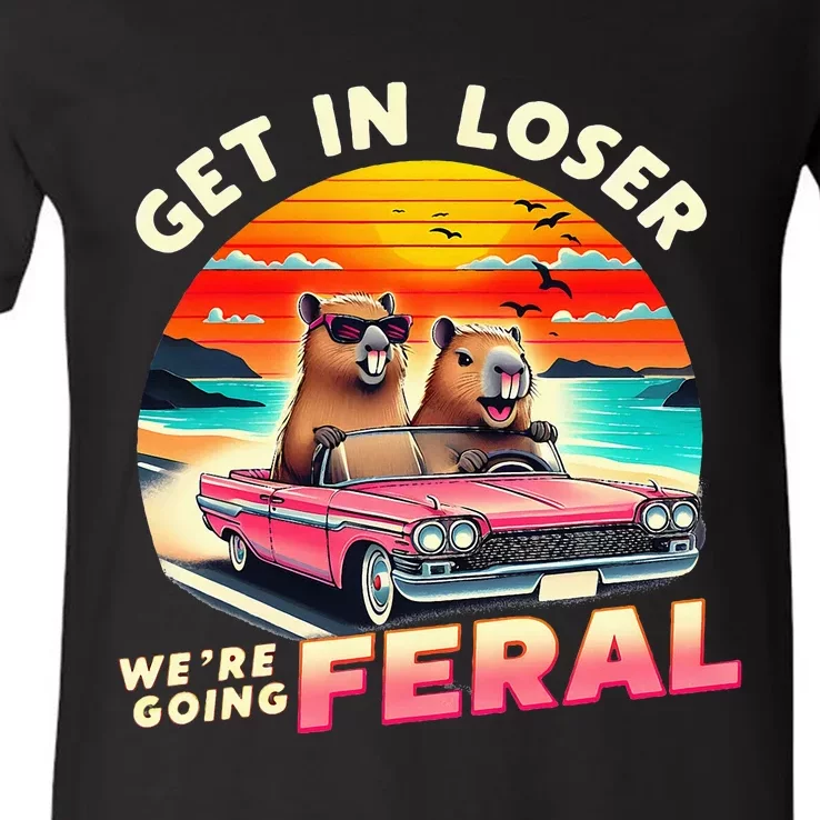 Get In Loser Were Going Feral Capybara Lovers V-Neck T-Shirt